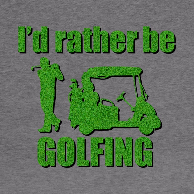 I'd Rather Be Golfing by ArsenicAndAttitude